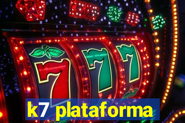 k7 plataforma